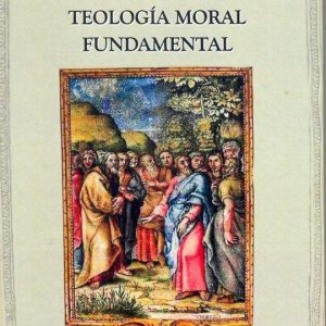 DICIPULOS DE JESUS TEOLOGIA MORAL FUNDAMENTAL. JOSE JUAN GARCIA