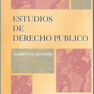 ESTUDIOS DE DERECHO PUBLICO. ALBERTO SANCHEZ