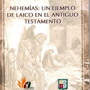 NEHEMIAS: UN EJEMPLO DE LAICO EN EL ANTIGUO TESTAMENTO