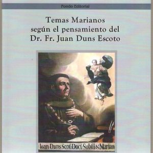 TEMAS MARIANOS SEGUN EL PENSAMIENTO DEL Dr. Fr. JUAN DUNS ESCOTO