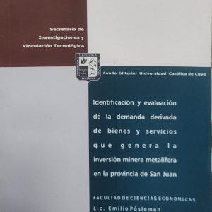 IDENTIFICACION Y EVALUACION DE LA DEMANDA DERIVADA DE BIENES  SERVICIOS GENERA LA INVERSION METALIFERA EN LA PROVINCIA DE SAN JUAN