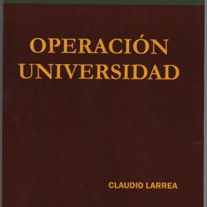 OPERACION UNIVERSIDAD. Claudio Larrea