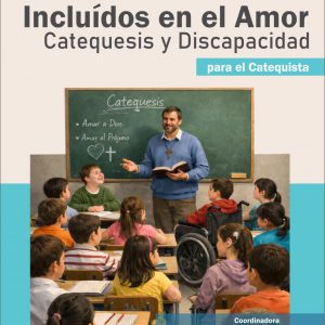 INCLUIDOS EN EL AMOR CATEQUESIS Y DISCAPACIDAD, PARA CATEQUISTA